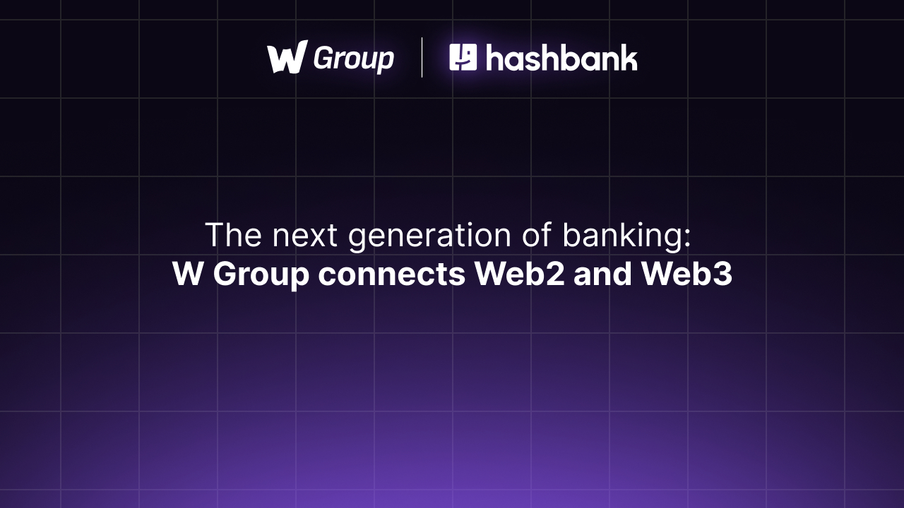 W Group giới thiệu Trải nghiệm ngân hàng Web2 và Web3 tích hợp của hashbank