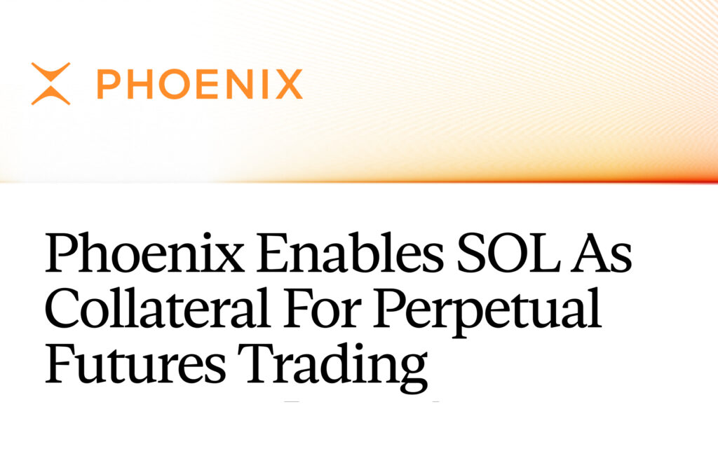 Phoenix Enables SOL as Collateral for Perpetual Futures Trading