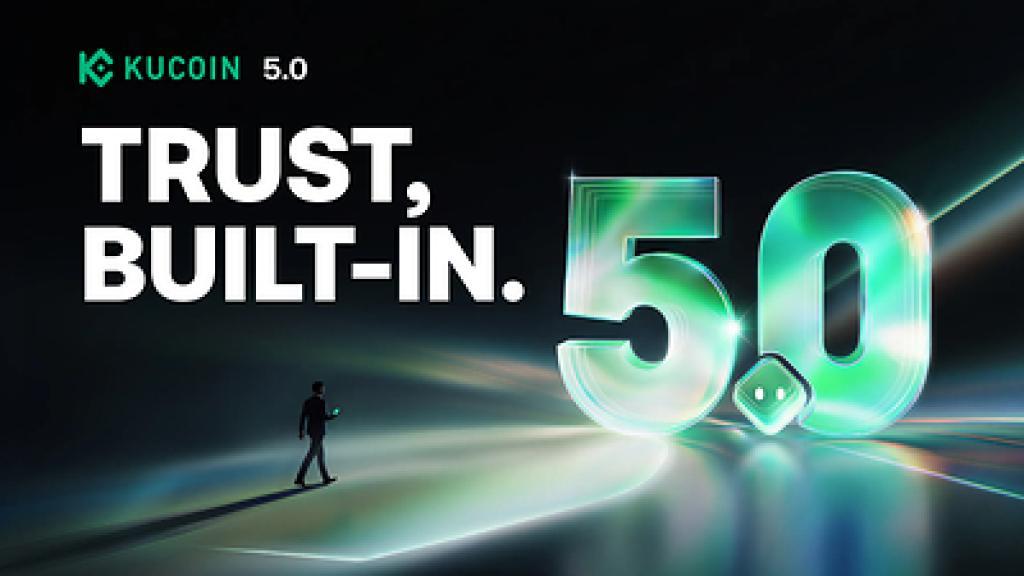 KuCoin ra mắt 5.0, xây dựng niềm tin vào mọi tầng trải nghiệm người dùng